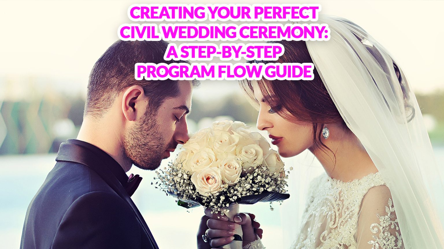 Creating Your Perfect Civil Wedding Ceremony: A Step-by-Step Program ...